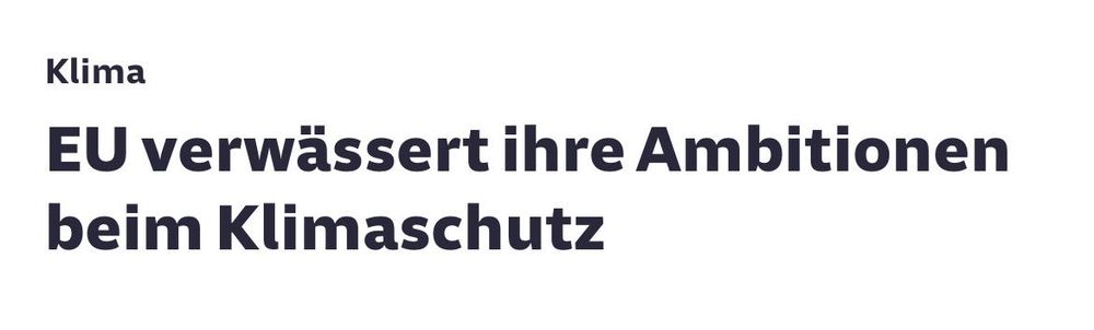 Schlagzeile: EU verwässert ihre Ambitionen beim Klimaschutz 