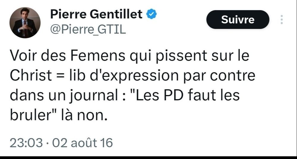 Un tweet de Pierre Gentillet : Voir des Femens qui pissent sur le Christ = lib d'expression par contre dans un journal : " Les PD faut les brûler" là non. 