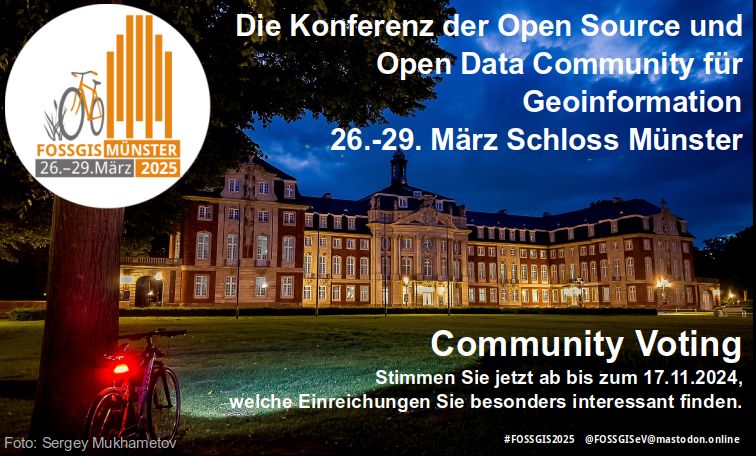 Schloss Münster im Dämmerlicht, vorne links ein Baum an dem ein Fahrrad lehnt, das Rücklicht leuchtet. Weiterhin sind zu folgender Text zu sehen: Die Konferenz der Open Source und Open Data Community für Geoinformation, 26.-29. März Schloss Münster
Community Voting
Stimmen Sie jetzt ab bis zum 17.11.2024,
welche Einreichungen Sie besonders interessant finden.
Oben links ist das Konferenzlogo zu sehen, zeigt Stadtlogo Münster, ein Fahrrad sowie das GRASSGIS als Hinweis auf die Routes. Weiterhin steht im Logo folgender Schriftzug: FOSSGIS Münster 26.-29. März 2025.
