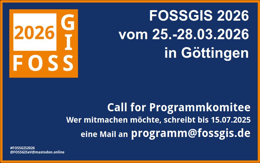 Das Konferenzlogo auf dunkelblauem Hintergrund sowie folgender Schriftzug: "FOSSGIS 2026 vom 25.-28.03.2026 in Göttingen", "Call for Programmkomitee
Wer mitmachen möchte, schreibt bis 15.07.2025 eine Mail an programm@fossgis.de"
