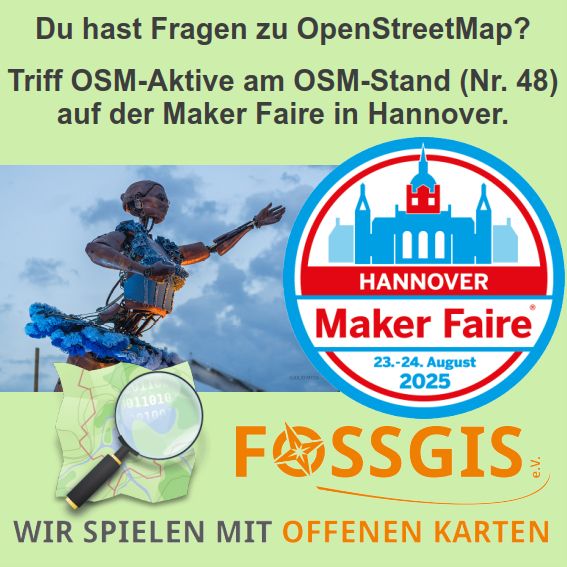 Bild zeigt ein Bild und das Logo der Maker Faire Hannover, sowie OpenStreetMap Logo und FOSSGISvereinslogo mit Schriftzug "Wir spielen mit offenen Karten". Text: Du hast Fragen zu OpenStreetMap? Triff OSM-Aktive am OSM-Stand (Nr. 48) auf der Maker Faire in Hannover.