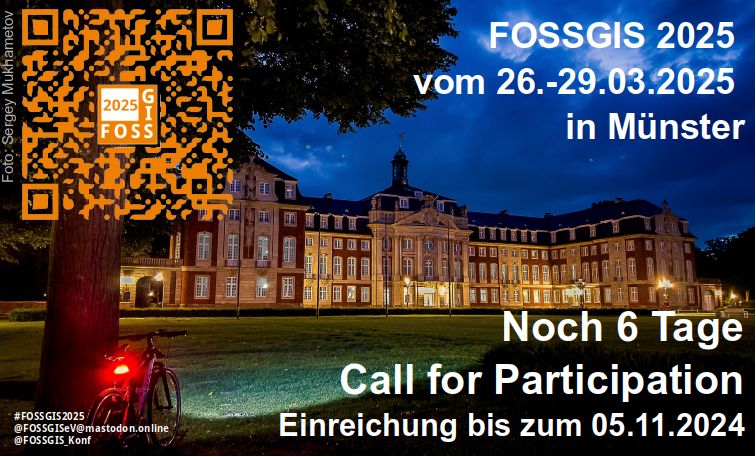 Schloss Münster im Dämmerlicht, vorne links ein Baum an dem ein Fahrrad lehnt, das Rücklicht leuchtet. Weiterhin sind zu sehen: das Konferenzlogo sowie folgender Schriftzug: "FOSSGIS 2025 - vom 26.–29. März 2025 in Münster", "Noch 6 Tage, Call for Participation, Einreichung bis zum 05.11.2024"