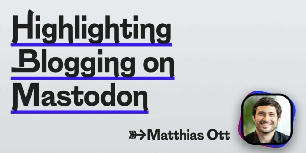 Highlighting Blogging on Mastodon · Matthias Ott – User Experience Designer