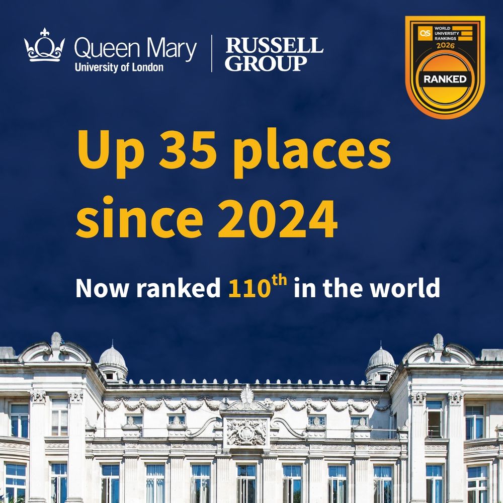 Blue background with picture of the Queen's Building at Queen Mary University of London, and yellow text which reads 'Up 35 places since 2024, now ranked 110th in the world'. Also white Queen Mary logo and Russel Group logo.