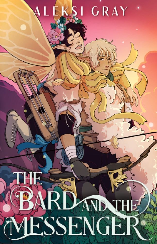 A book cover titled "The Bard and the Messenger". It depicts a character with wings jumping up and hugging another from about the shoulders. The bard has an instrument at his side, a huge flower crown on his head, and may be singing. The elf he is hugging looks calm and steady. The messenger wears armor with a huge fur cape and holds a bow. The title is in swoopy, romantic font, and the image has a vibrant, warm feel.