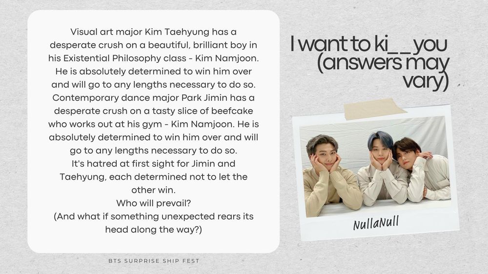 "Visual art major Kim Taehyung has a desperate crush on a beautiful, brilliant boy in his Existential Philosophy class - Kim Namjoon. He is absolutely determined to win him over and will go to any lengths necessary to do so.

Contemporary dance major Park Jimin has a desperate crush on a tasty slice of beefcake who works out at his gym - Kim Namjoon. He is absolutely determined to win him over and will go to any lengths necessary to do so.

It's hatred at first sight for Jimin and Taehyung, each determined not to let the other win.

Who will prevail?

(And what if something unexpected rears its head along the way?)"