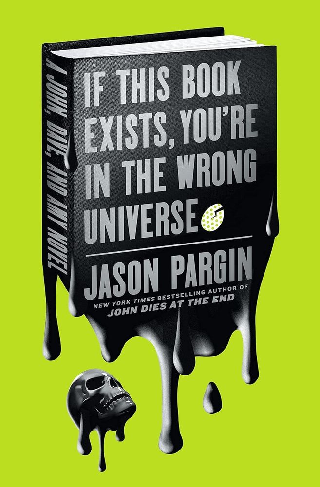 A picture of the cover of the novel If This Book Exists, You're in the Wrong Universe by Jason Pargin