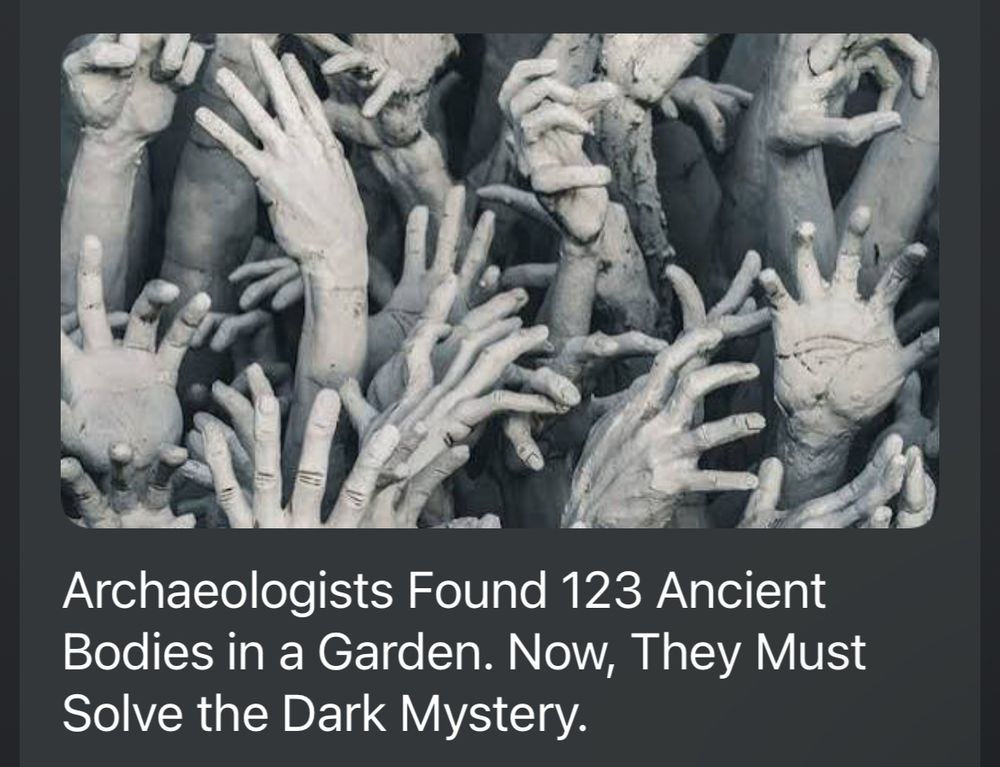 A click bait headline screenshot about 124 ancient bodies found in a garden & the intrepid archaeologists who must solve the dark mystery