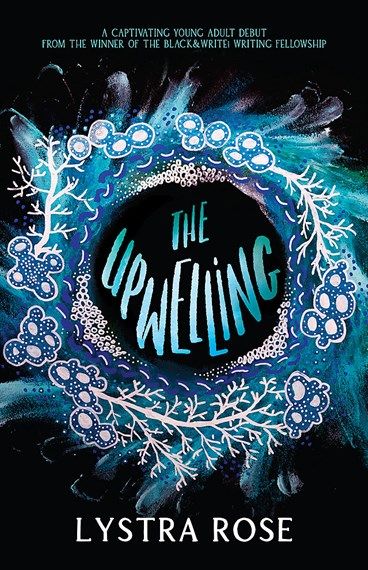 Cover of Lystra Rose's novel The Upwelling. Black background with a swirl in different colours of blue, overlaid with white and blue drawings.