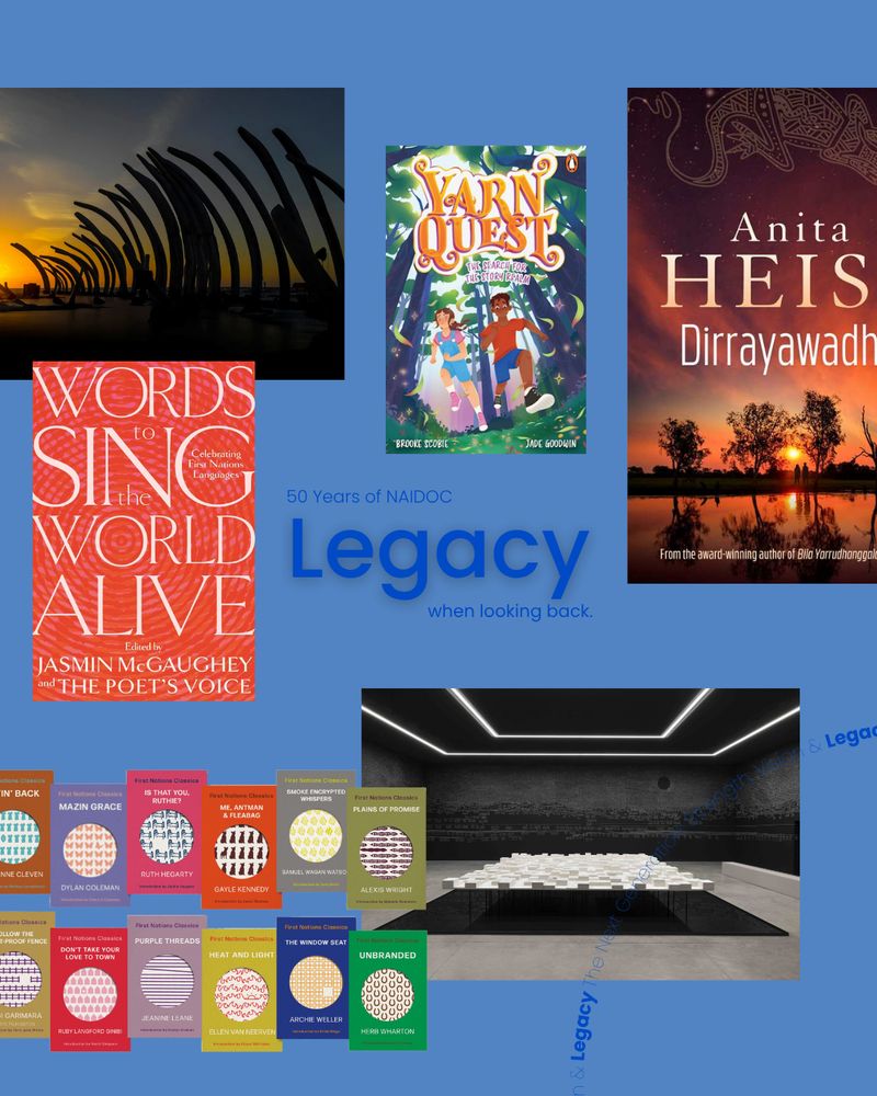 On a blue blackground, the covers of Yarn Quest, Dirrayawadha, and Words to Sing the World Alive, as well as small images from two theatrical performances, and a banner image of the First Nations Classics from UQP. Text reads, '50 Years of NAIDOC. Legacy when looking back'.