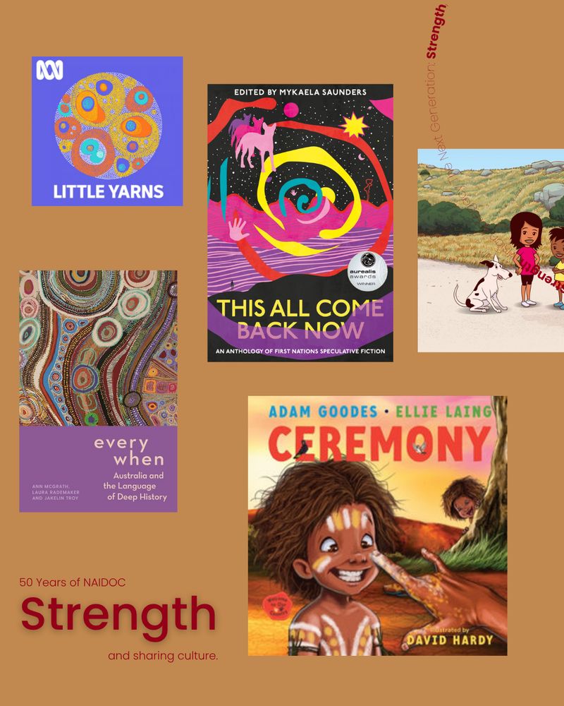 On a brown background, the cover images for Everywhen: Australia and the Language of Deep History, Ceremony, and This All Come Back Now, as well as the logo for ABC's Little Yarns, and a small screencap from Big J and Little Cuz. The text reads '50 Years of NAIDOC. Strength and sharing culture.'