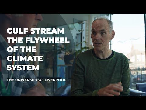 Gulf Stream the Flywheel of the Climate System | University of Liverpool | Oceans of Opportunity
