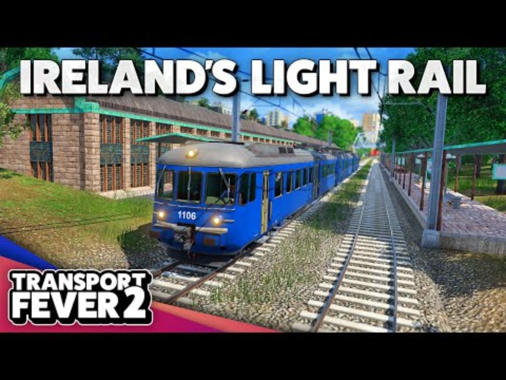 Building Ireland's First LIGHT RAIL Line — Transport Fever 2 (#21)