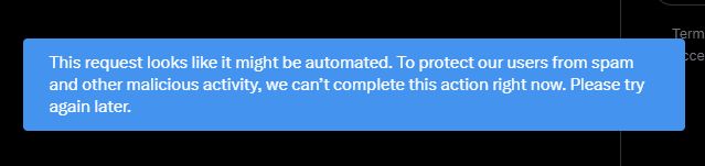 Copie d'écran d'une notification lorsque l'on poste sur Twitter / X.

"This request looks like it might be automated. To protect our users from spam and malicious activity, we can't complete this action right now."