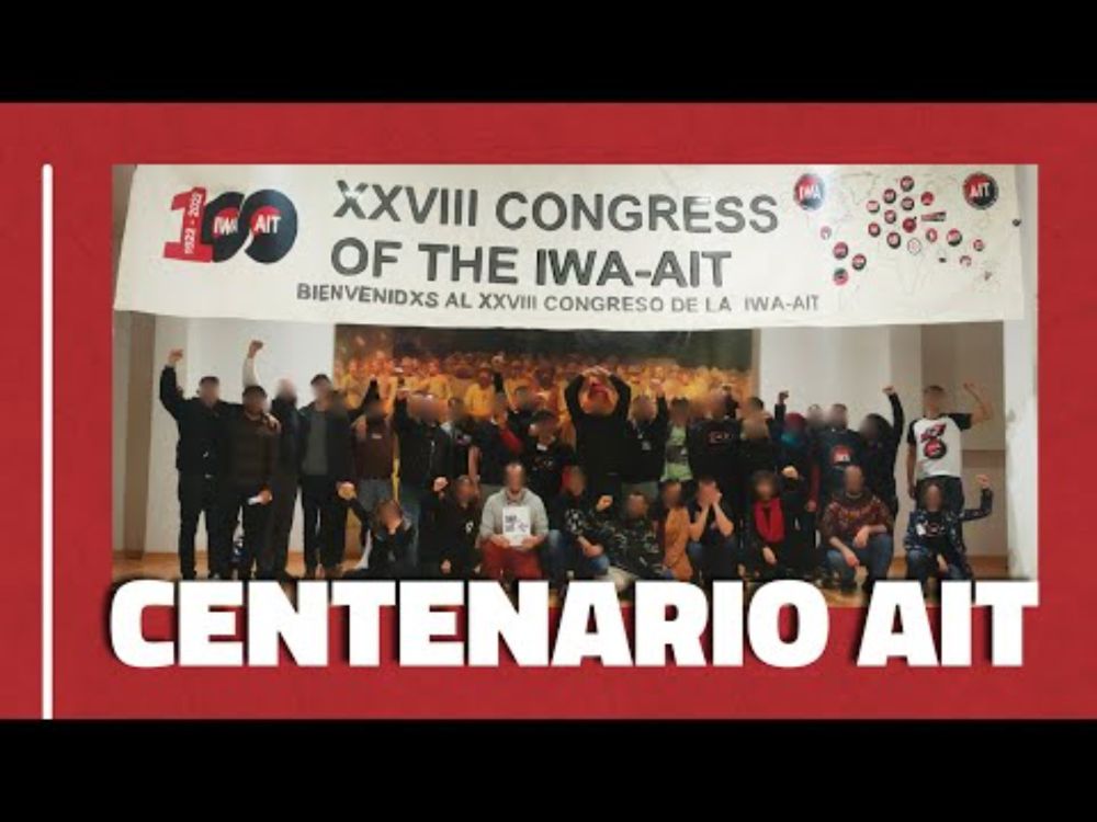 Cien años de lucha: Reportaje del 28º Congreso y Centenario de la AIT (English sub)