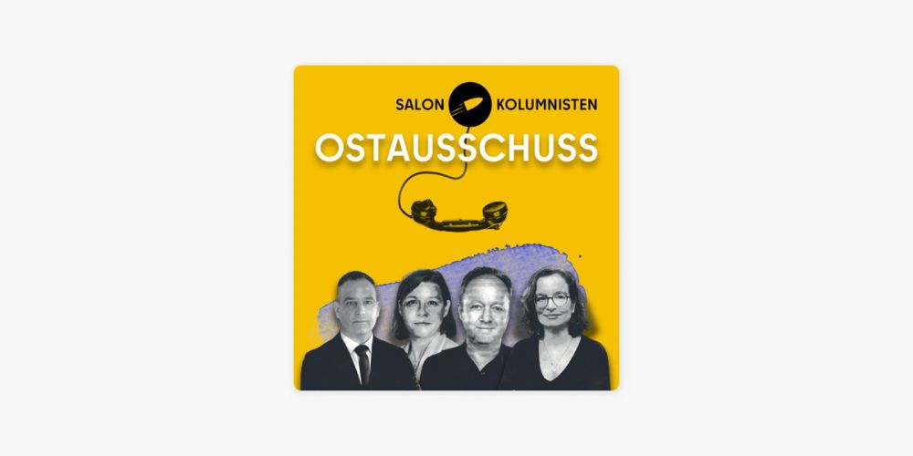 ‎Ostausschuss der Salonkolumnisten: Und was, wenn die Ukraine verliert? (S01E25) auf Apple Podcas...