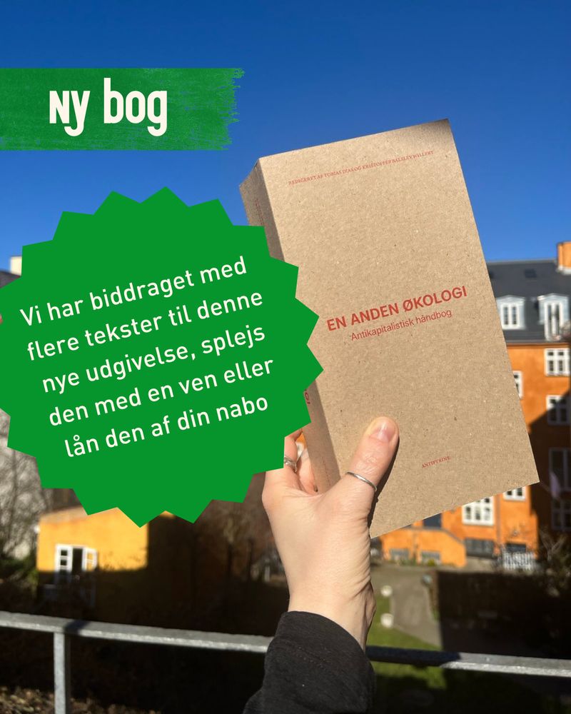 Ny bog: "En anden økologi - Antikapitalistisk håndbog". NOAH har biddraget med flere tekster til denne nye udgivelse. Splejs den med en ven, lån den af din nabo eller giv den som en gave. Forlag: Antipyrine, 2025.  