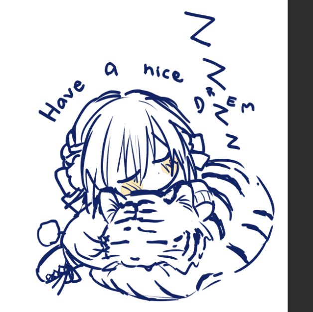  " Have a nice dream! " As I said while I pray that I'll dream of you.