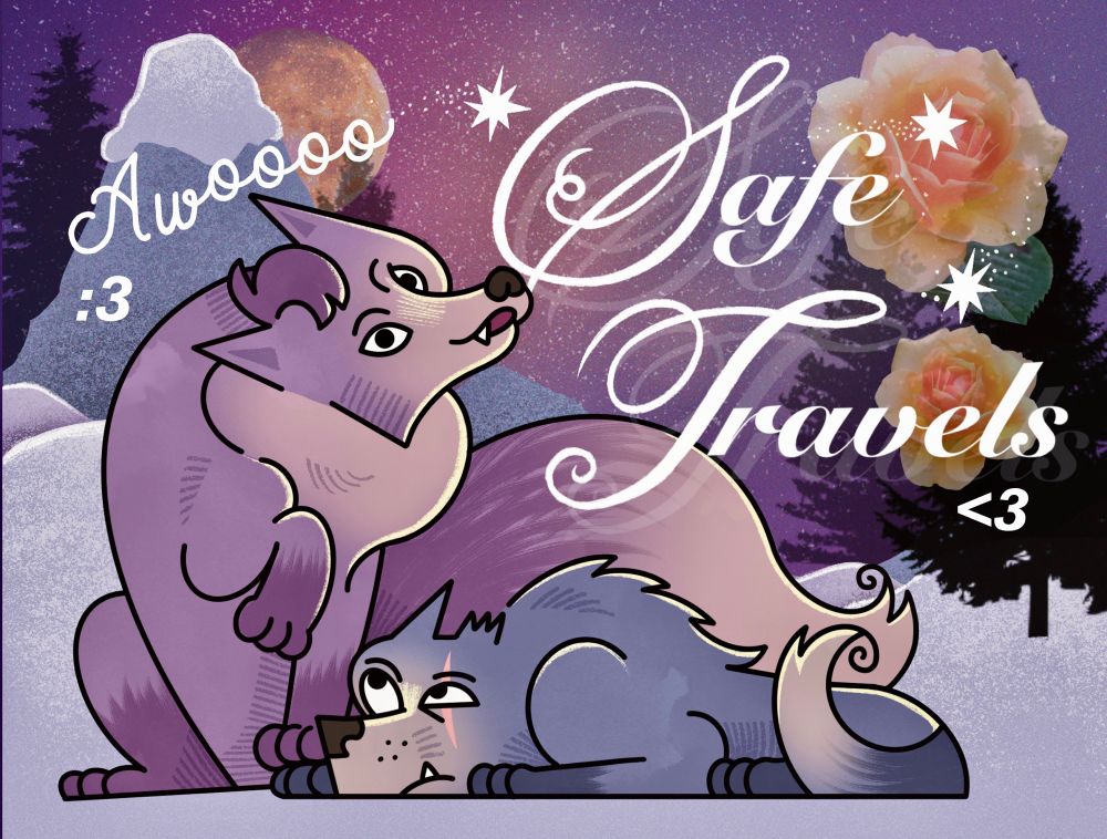 a parody of those glitter wolf gifs. two wolves snuggle over a background of snowy mountains. photo-imposed roses, trees, and moon. “Awooo Safe Travels <3” in a cursive font. 