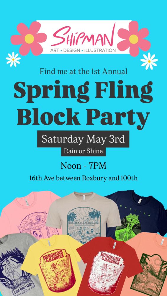 An ad reading “Find me at the 1st Annual Spring Fling Block Party. Saturday May 3rd, Rain or Shine, Noon - 7PM. 16th Ave between Roxbury and 100th” it shows several shirts at the bottom and some flowers up top.