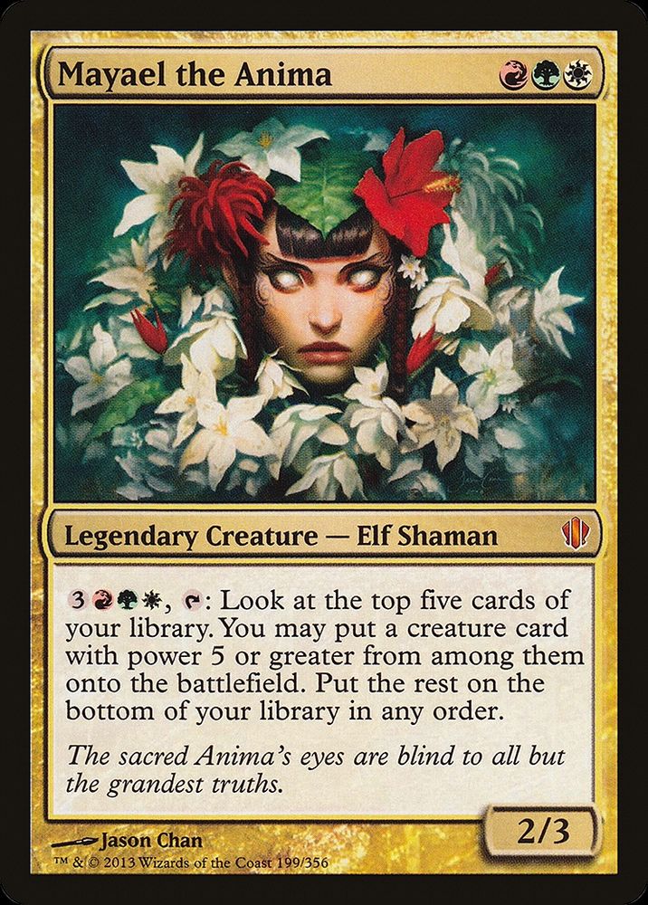 Mayael the Anima {R}{G}{W}

Legendary Creature — Elf Shaman

{3}{R}{G}{W}, {T}: Look at the top five cards of your library. You may put a creature card with power 5 or greater from among them onto the battlefield. Put the rest on the bottom of your library in any order.

The sacred Anima’s eyes are blind to all but the grandest truths.

2/3