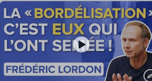 La "bordélisation" c'est eux qui l'ont semée !
Frédéric Lordon
Buste détouré de F Lordon s'exprimant.