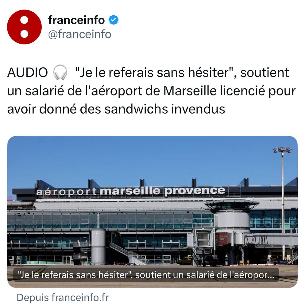 Franceinfo : AUDIO 🎧  "Je le referais sans hésiter", soutient un salarié de l'aéroport de Marseille licencié pour avoir donné des sandwichs invendus