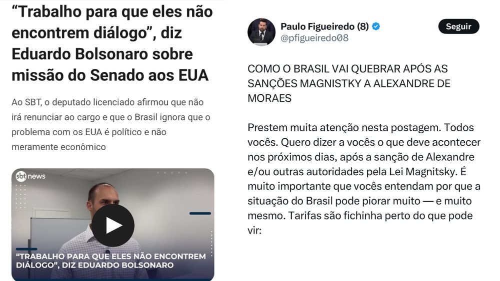 A imagem reúne duas publicações sobre tensões entre Brasil e Estados Unidos. À esquerda, manchete do SBT News destaca fala de Eduardo Bolsonaro afirmando que trabalha para impedir o diálogo da missão do Senado aos EUA, alegando que o problema com os americanos é político, não econômico. À direita, post de Paulo Figueiredo no X (antigo Twitter) alerta que o Brasil pode “quebrar” após possíveis sanções da Lei Magnitsky contra o ministro Alexandre de Moraes, sugerindo que a situação econômica pode se agravar severamente, indo além de simples tarifas comerciais.