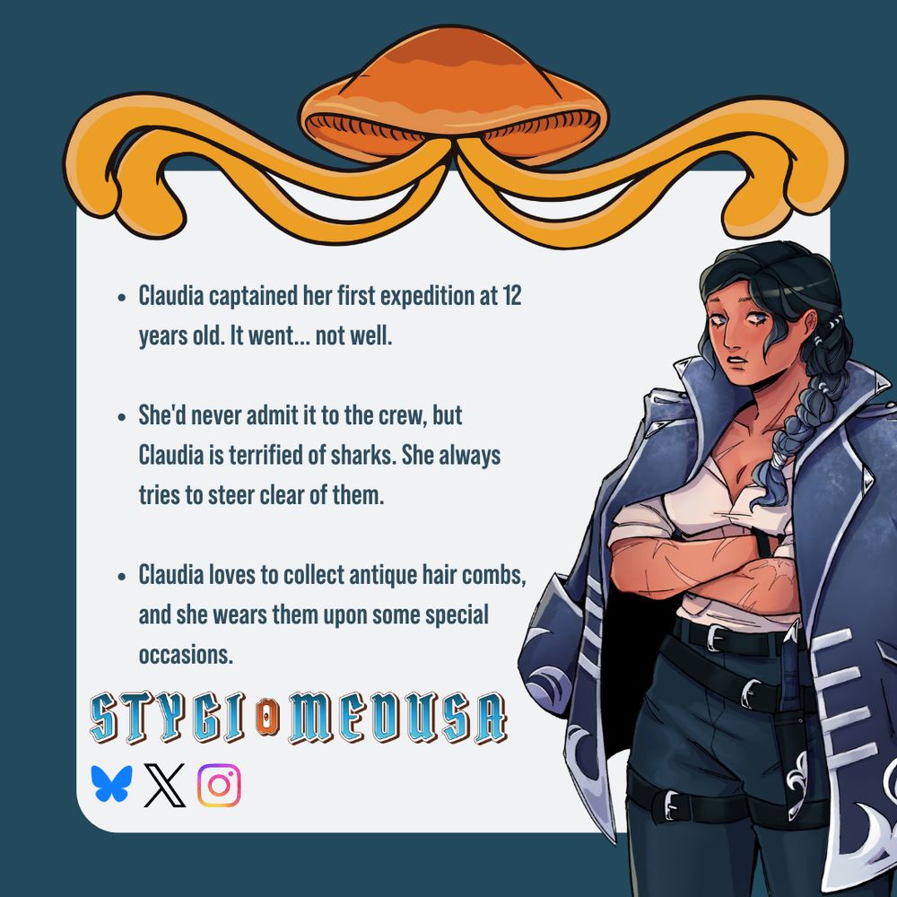 Claudia captained her first expedition at 12. It went... not well. She is terrified of sharks and collects antique hair combs.