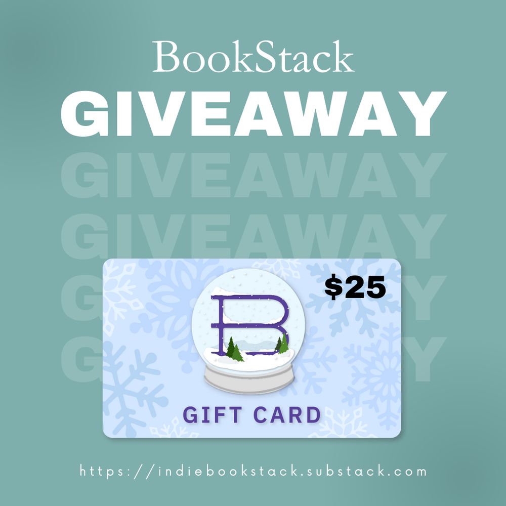 Image with header that says: BookStack 

Below that is the word Giveaway, fading out from the top to the bottom of the image. 

Centered in bottom half is a Bookshop.org gift card, labeled with $25. 

Bottom text reads: https://indiebookstack.substack.com