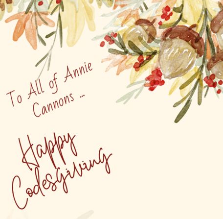 Watercolor of acorns and flowers with the words To all of Annie Cannons, Happy Codesgiving.