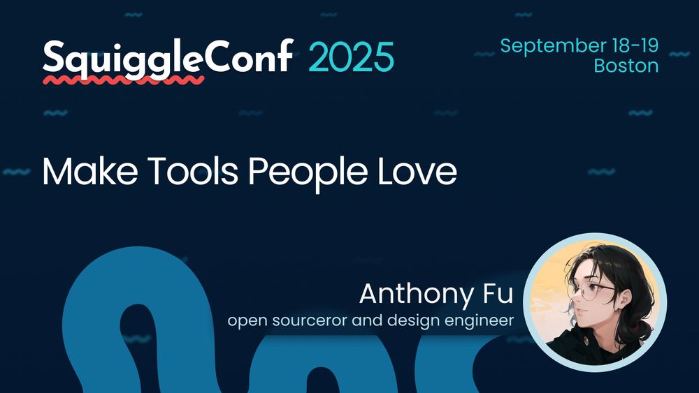 Poster for SquiggleConf 2025: September 18-19 Boston

Make Tools People Love

Anthony Fu, open sourceror and design engineer