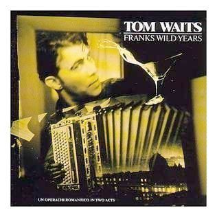 Tom Waits Franks Wild Years
