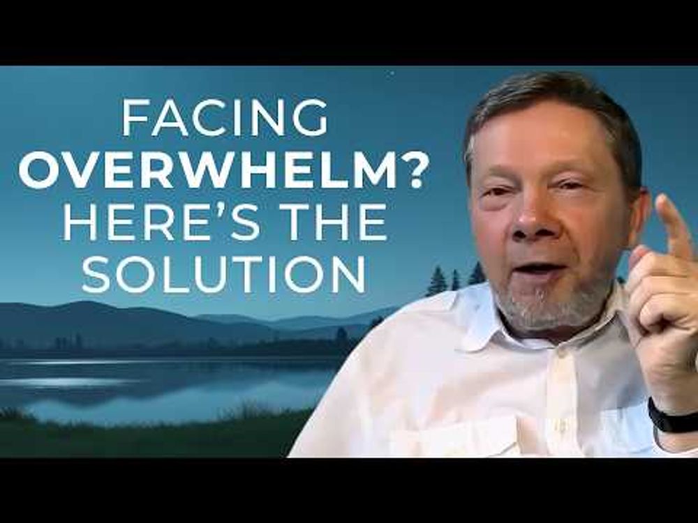 Video > Overcoming Overwhelm: Eckhart Tolle's Guide to Staying Grounded