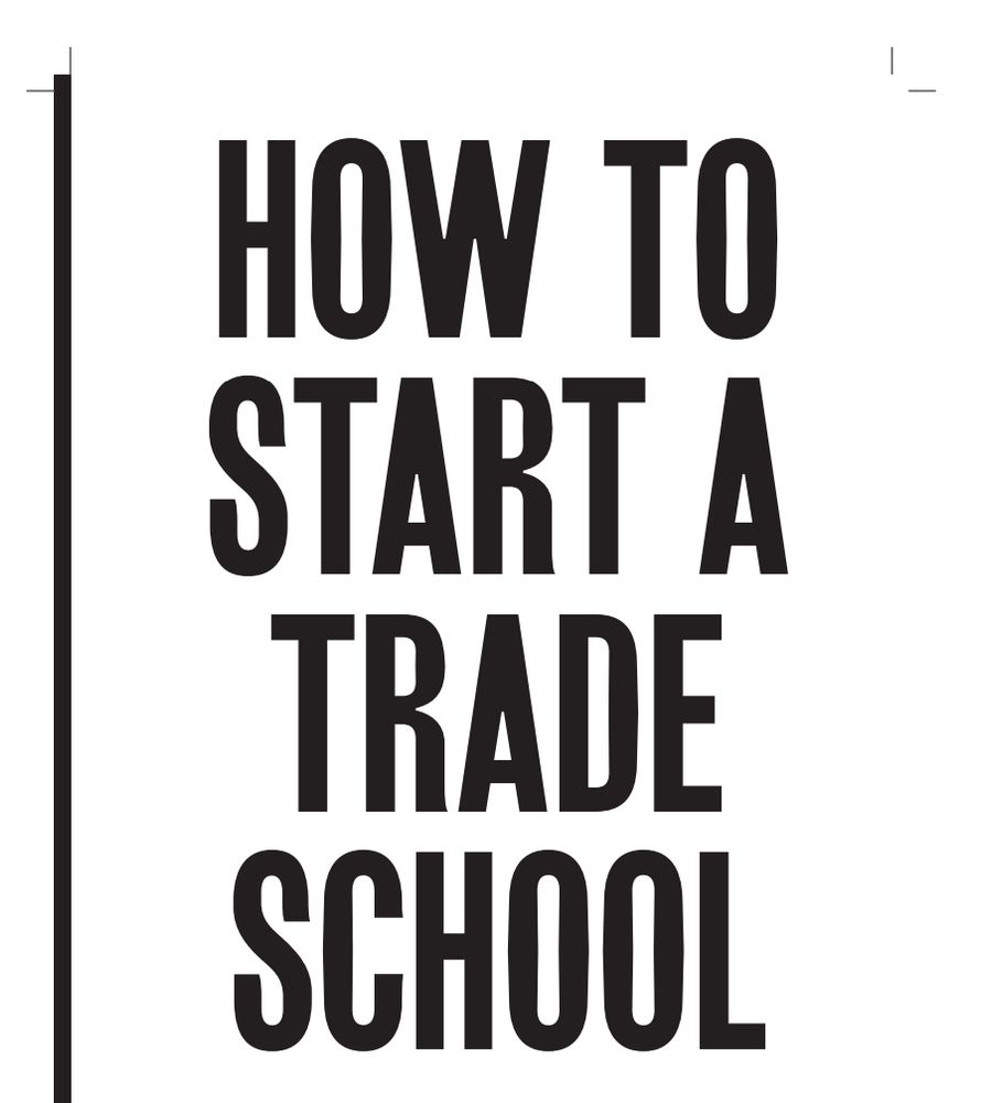 How to start a trade school

Written in huge black capital letters, clearly copied from a physical page