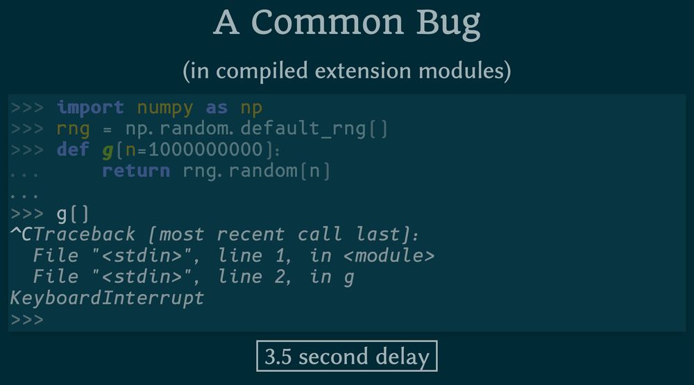 A code block labeled "A Common Bug (in compiled extension modules)." The code shows an attempt to exit a  calculation of a large array of random numbers, and then indicates that a Ctrl+C interrupt takes 3.5 seconds to return, rather than returning immediately as is probably the desired and expected behavior.