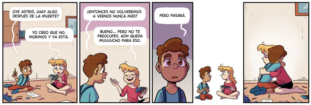 Tira de 5 viñetas:
1º: Astrid y Marco están juntos, Marco dibujando y Astrid jugando con una consola portátil. Marco le pregunta "Oye Astrid, ¿hay algo después de la muerte?" a lo que su hermana le contesta "Yo creo que no. Morimos y ya está". 
2º: Marco, preocupado, le dice "¿Entonces no volveremos a vernos nunca más?". Astrid sonriendo, queriendo quitarle hierro al asunto, responde "Bueno... pero no te preocupes, aún queda muuucho para eso."
3º: Marco, muy serio, dice "Pero pasará."
4º: Los dos niños se miran en silencio.
5º: Los dos niños están dándose un abrazo fuerte con cara triste.