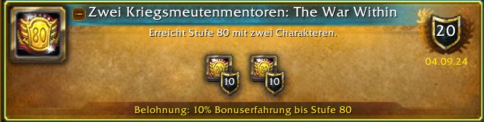 Erfolg im MMORPG  World of Warcraft

"Zwei Kriegsmeutenmentoren: The War Within"
Erreicht Stufe 80 mit zwei Charakteren