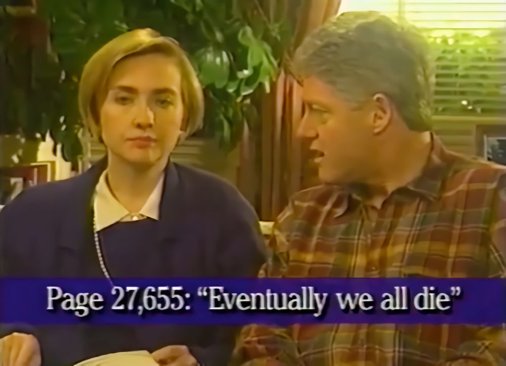 A screenshot of bill and Hilary Clinton with the caption: Page 27,655: "Eventually we all die"