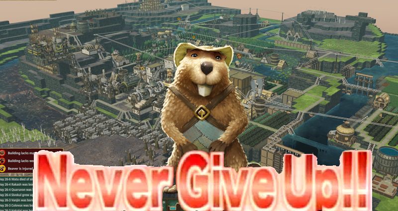 A beaver overlaid with the text never give up. The background is a thriving colony in the game timberborn 
