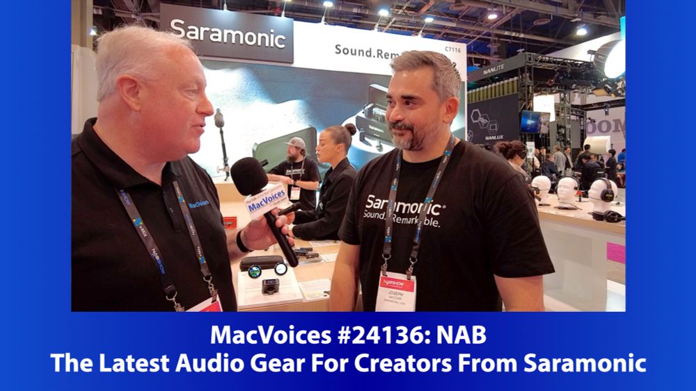 MacVoices #24136: NAB - The Latest Audio Gear For Creators From Saramonic - MacVoices