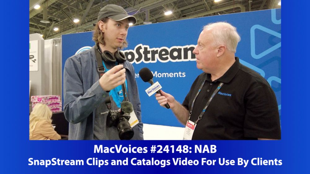 MacVoices #24148: NAB - SnapStream Clips and Catalogs Video For Use By Clients - MacVoices