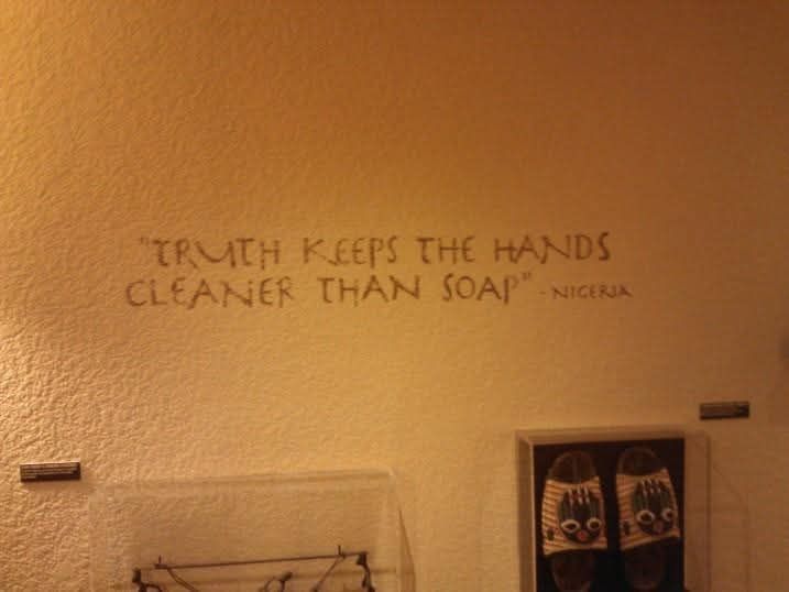Truth keeps the hands cleaner than soap. 