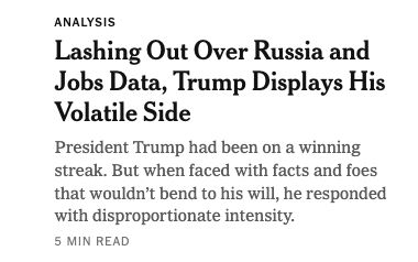 Lashing Out Over Russia and Jobs Data, Trump Displays His Volatile Side The president had been on something of a winning streak. But when faced with facts and foes that wouldn’t bend to his will, he responded with impatience and disproportionate intensity.