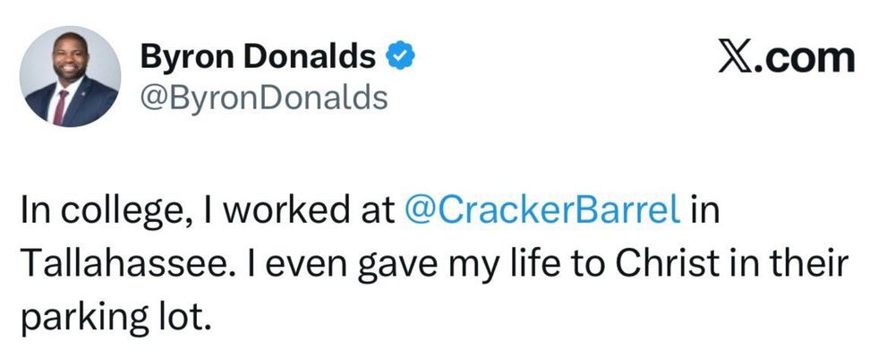 Byron Donalds tweet: In college, I worked at Cracker Barrel in Tallahassee. I even gave my life to Christ in their parking lot.