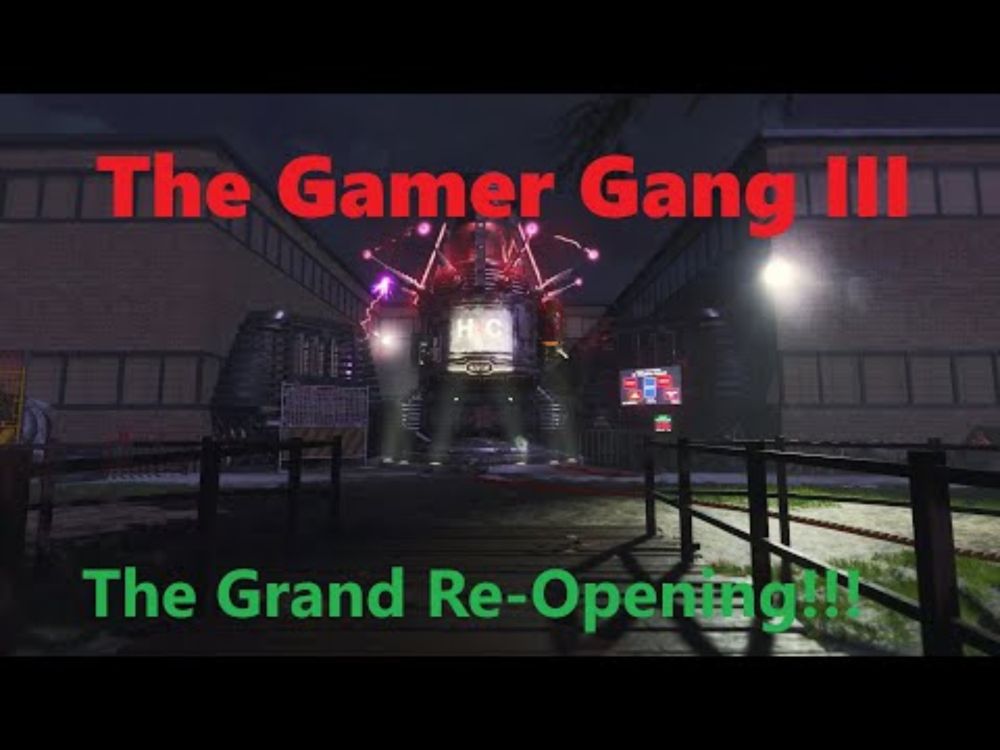 The Gamer Gang III: The Grand Re-Opening!!! (A Black Ops 3 Custom Zombies Fun(?)tage)