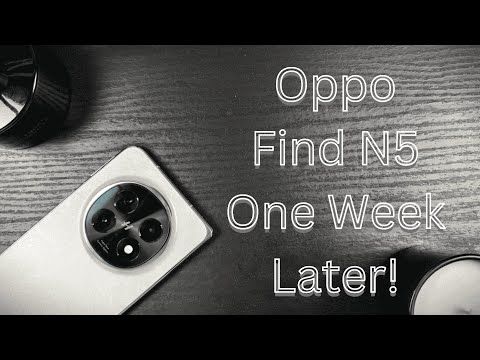 Oppo Find N5: 1 Week Later