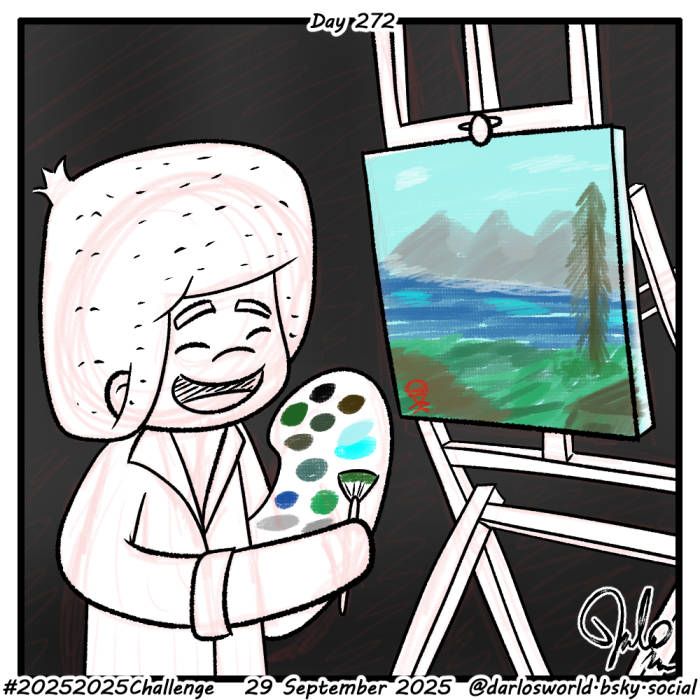 Drawing of Darlo dressed as Bob Ross doing a happy little painting.

29 September 2025 - Daily Drawing Day 272
#20252025Challenge
Sometimes when doing these doodles I like to have Bob Ross's Twitch stream playing as a kind of inspiration. Not only for artwork, his calmness and positivity is always lovely to listen to.

#BobRoss #JoyOfPainting #HappyLittleAccidents #Painting #ボブ・ロス #ボブの絵画教室 #楽しいアクシデント #絵画 #thejoyofpainting #perm #painter #beatthedeviloutofit #justbeatthedeviloutofit #パーマネントウエーブ #パーマ #画家

Watch the time lapse video of this drawing on YouTube Shorts: https://youtube.com/shorts/rwyNNaOxYMA

See the latest at https://darlosworld.bsky.social

The 2025 20-25 Challenge.

This year let’s get better at something by finding a little practice time most days, in my case drawing. - Do your activity for at least 25 minutes, at least 25 days per month.
- Use the hashtag #20252025Challenge on social media etc to track your progress
- Also use the hashtag to cheer on others.

That’s about it!

Have fun with your activities, whatever they may be!

Drawing, programming, dancing, cooking, make up, reading, languages, gardening, mastering high fives, sewing, astrophysics, vcr clock setting ...

#challengeyourself #challenge #Drawing #drawings #illustration #newyearsresolution #25minutes #xppen #clipstudiopaint #dailydrawing #イラスト #クリップスタジオ #絵 #絵画 #絵描きさんと繋がりたい #drawingoftheday #一日一絵 #art #digitalart #oc #一次創作