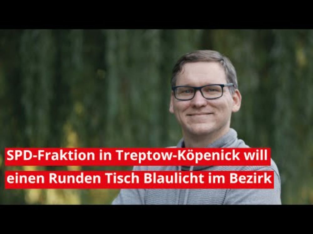 SPD-Fraktion in Treptow-Köpenick will einen Runden Tisch Blaulicht im Bezirk einführen
