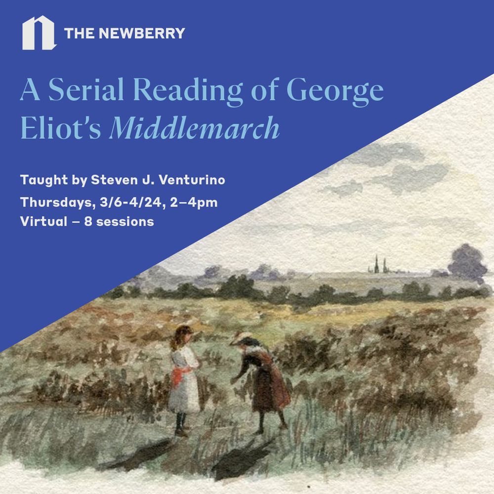 Notice for a Newberry Library Adult Education class. The text reads, The Newberry Library, A Serial Reading of George Eliot's Middlemarch, Taught by Steven J. Venturino, Thursdays 3/6 to 4/24, 2-4pm, Virtual, 8 sessions. The accompanying image is a portion of a water-color painting titled "Coventry in the Distance," by Sydney John Bunney, showing two small figures in the foreground, one in a white dress with a bright reddish bow, the other in a brown dress and what looks like a jaunty cap. In the background, the spreading verdant landscape extends to a horizon in the distance on which the tiny spires of a city can be seen.